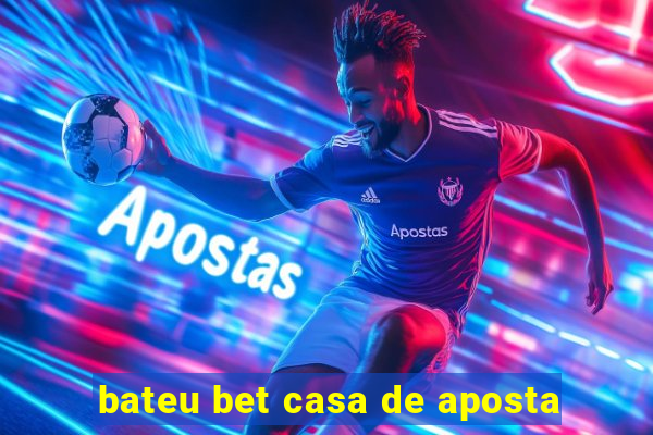 bateu bet casa de aposta